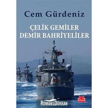 Çelik Gemiler Demir Bahriyeliler - Cem Gürdeniz