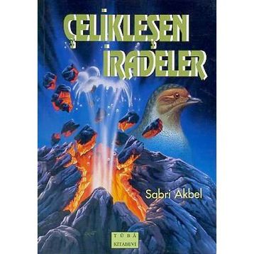 Çelikleşen İradeler Sabri Akbel
