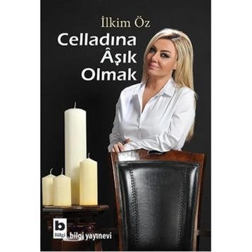 Celladına Aşık Olmak - İlkim Öz