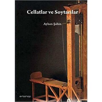 CELLATLAR VE SOYTARILAR - AYHAN ŞAHİN