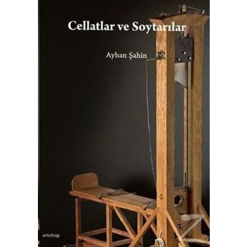 CELLATLAR VE SOYTARILAR - AYHAN ŞAHİN