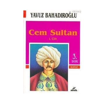 CEM SULTAN I.CILT - YAVUZ BAHADIROĞLU