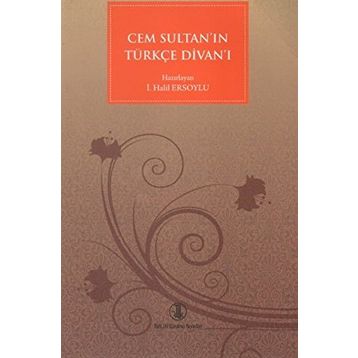 Cem Sultan’ın Türkçe Divan’ı - İ. Halil Ersoylu