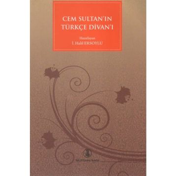 Cem Sultan’ın Türkçe Divan’ı - İ. Halil Ersoylu