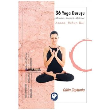 Cem Yayınevi 36 Yoga Duruşu-Mitoloji-Sembol-Metafor-Asana: Ruhun Dili