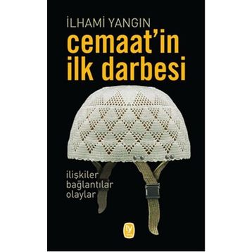 Cemaat'in İlk Darbesi - İlhami Yangın