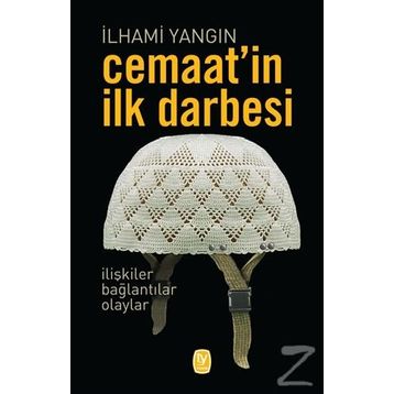 Cemaat'in İlk Darbesi - İlhami Yangın