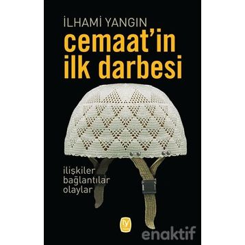 Cemaat'in İlk Darbesi - İlhami Yangın