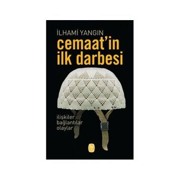 Cemaat'in İlk Darbesi - İlhami Yangın