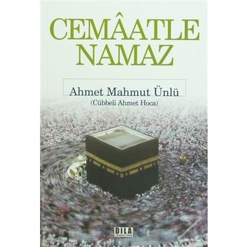 CEMAATLE NAMAZ - AHMET MAHMUT ÜNLÜ