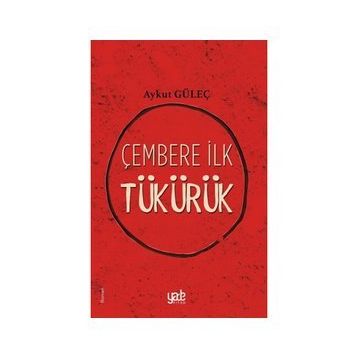 Çembere İlk Tükürük - Aykut Güleç