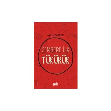 Çembere İlk Tükürük - Aykut Güleç