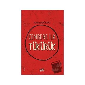 Çembere İlk Tükürük - Aykut Güleç