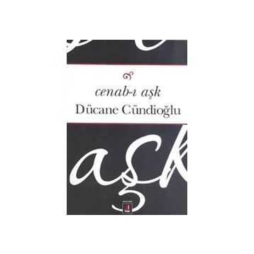 Cenab-ı Aşk - Dücane Cündioğlu