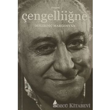 ÇENGELLİİĞNE - MIGIRDİÇ MARGOSYAN