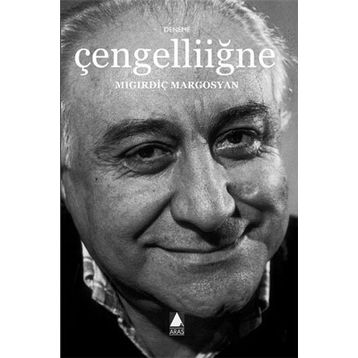 ÇENGELLİİĞNE - MIGIRDİÇ MARGOSYAN