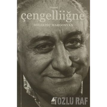 ÇENGELLİİĞNE - MIGIRDİÇ MARGOSYAN