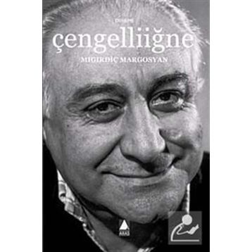 ÇENGELLİİĞNE - MIGIRDİÇ MARGOSYAN