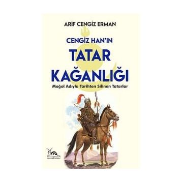 Cengiz Han'ın Tatar Kağanlığı - Arif Cengiz Erman