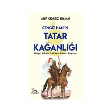Cengiz Han'ın Tatar Kağanlığı - Arif Cengiz Erman