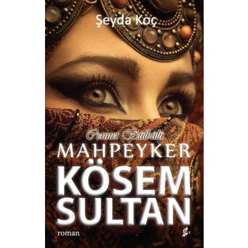 Cennet Bülbülü Mahpeyker Kösem Sultan - Şeyda Koç