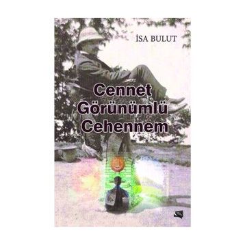Cennet Görünümlü Cehennem - İsa Bulut