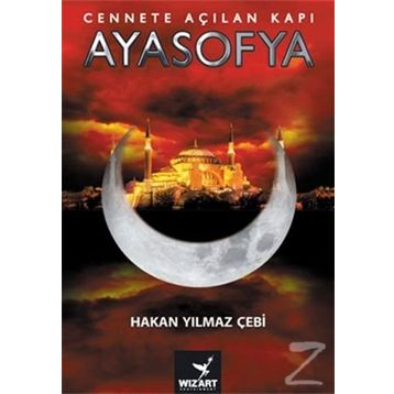 Cennete Açılan Kapı Ayasofya - Hakan Yılmaz Çebi