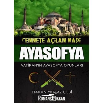 Cennete Açılan Kapı Ayasofya - Hakan Yılmaz Çebi