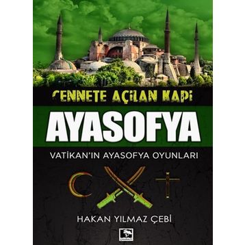 Cennete Açılan Kapı Ayasofya - Hakan Yılmaz Çebi