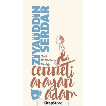 Cenneti Arayan Adam - Ziyaüddin Serdar
