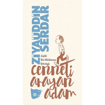 Cenneti Arayan Adam - Ziyaüddin Serdar
