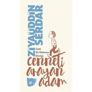 Cenneti Arayan Adam - Ziyaüddin Serdar