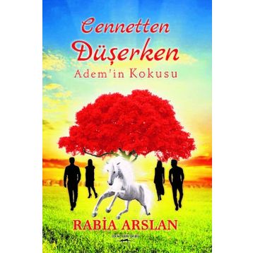Cennetten Düşerken Adem'in Kokusu - Rabia Arslan