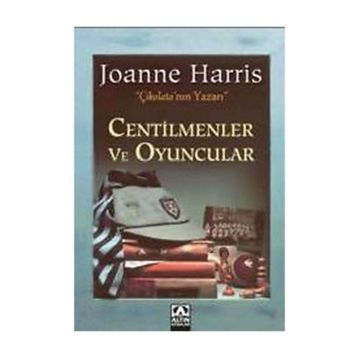 CENTILMENLER VE OYUNCULAR - JOANNE HARRIS