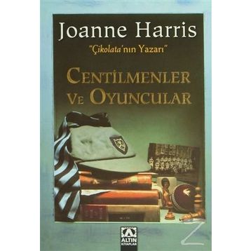 CENTILMENLER VE OYUNCULAR - JOANNE HARRIS