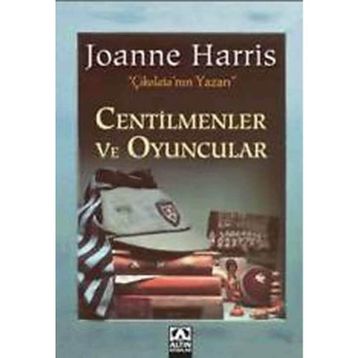 CENTILMENLER VE OYUNCULAR - JOANNE HARRIS