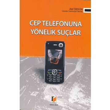 CEP TELEFONUNA YÖNELİK SUÇLAR - AKIF ÖZGÜN