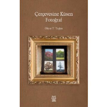 Çerçevesine Küsen Fotoğraf - Okyay T. Taşkın