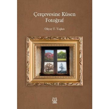 Çerçevesine Küsen Fotoğraf - Okyay T. Taşkın