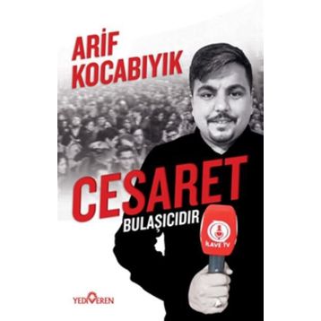 Cesaret Bulaşıcıdır - Arif Kocabıyık