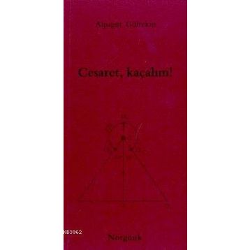 CESARET, KAÇALIM! - ALPAGUT GÜLTEKİN