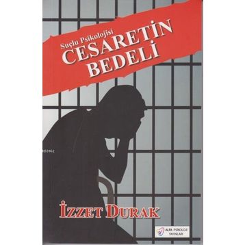 Cesaretin Bedeli Suçlu Psikolojisi - İzzet Durak