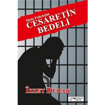 Cesaretin Bedeli Suçlu Psikolojisi - İzzet Durak