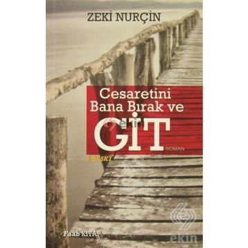 Cesaretini Bana Bırak ve Git - Zeki Nurçin