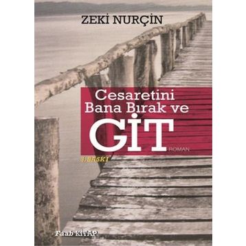 Cesaretini Bana Bırak ve Git - Zeki Nurçin