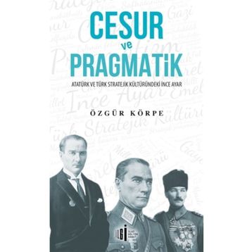Cesur ve Pragmatik - Özgür Körpe