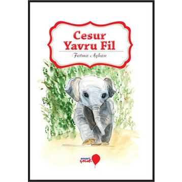 Cesur Yavru Fil - Fatma Ayhan