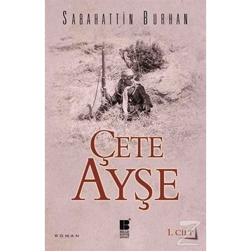 Çete Ayşe 1. Cilt - Sabahattin Burhan