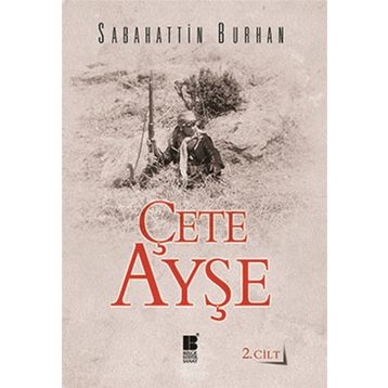 ÇETE AYŞE CILT: 2 - SABAHATTIN BURHAN