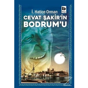 Cevat Şakir’in Bodrum’u - İ.Hatice Orman
